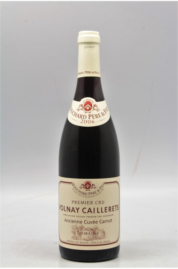 Bouchard P&F Volnay 1er cru Caillerets Ancienne Cuvée Carnot 2006